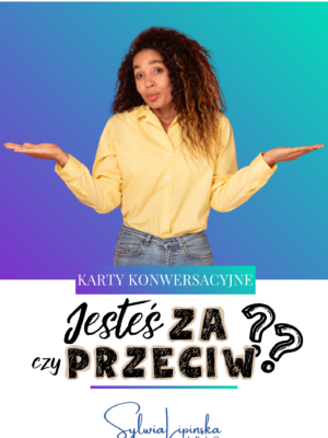 Jesteś za czy przeciw?- zestaw kart konwersacyjnych